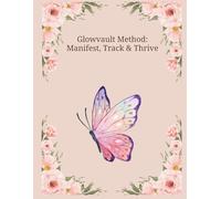 Glowvault Method: Manifest, Track & Thrive