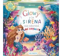 Glowy y La Sirena que Adoraba los Brillos: Libros para niños 3-8 Años, (Spanish Edition): 6 (Las Brillantes Aventures De Glowy El Pez)