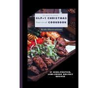 GLP-1 Christmas Survival Cookbook: 21 High-Protein, Low-Sugar Holiday Recipes (High Protein Holiday Cookbooks)
