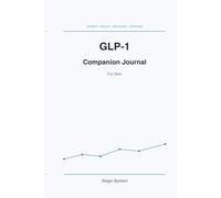 GLP-1 Companion Journal: A 36-Week Tracker for Injections, Side Effects, Protein, and Muscle Preservation - For Men