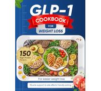 GLP-1 Cookbook for Weight Loss: 105 High-Protein Healthy Recipes for Easier Weight Loss Eating, Muscle Support & Sensitive Stomach Days - with Many Meals Ready in 20-Minute