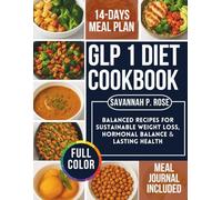 GLP-1 Diet Cookbook: Balanced Recipes for Sustainable Weight Loss, Hormonal Balance & Lasting Health (Mastering Healthy Cuisine)