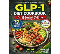GLP-1 Diet Cookbook for Relief Plan: Discover high-protein, high-fiber recipes tested to ease side effects, protect muscle, keep your energy steady and support healthy weight loss. Mindset Approach