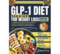 GLP-1 Diet Cookbook For Weight Loss 2026: 150 High-Protein Recipes and a 60-Day Meal Plan to Control Cravings, Boost Energy, Support Metabolism, and Achieve Lasting Weight Loss