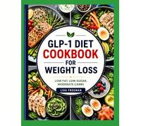 GLP-1 DIET COOKBOOK FOR WEIGHT LOSS: A Complete Guide to Accelerate Fat Burning, Control Cravings, and Achieve Sustainable Health