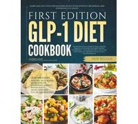 GLP-1 Diet Cookbook: Smart Meal Solutions for Managing Blood Sugar, Boosting Metabolism, and Supporting Gut Health (The GLP-1 Diet Cookbooks)