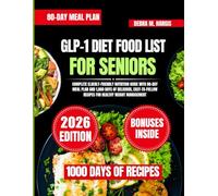 Glp-1 Diet Food List For Seniors 2026: Complete Elderly-Friendly Nutrition Guide with 80-Day Meal Plan and 1,000 Days of Delicious, Easy-to-Follow ... Tasty Diet and Nutrition Cookbook Series)