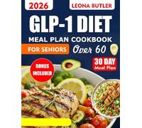 GLP 1 DIET MEAL PLAN COOKBOOK FOR SENIORS OVER 60: Easy High-Protein Recipes and 28-Day Meal Plan for Safe Weight Loss with Small Portions