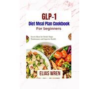 GLP-1 Diet Meal Plan Cookbook: Savory Ideas for Steady Shape Maintenance and Superior Health