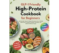 GLP-1 FRIENDLY HIGH-PROTEIN COOKBOOK FOR BEGINNERS: 200 Gentle, Easy-to-Digest Recipes and a 4-Week Meal Plan to Support Satiety, Strength, and ... ... for Today’s Weight Loss Medications)