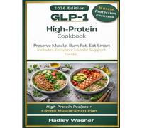 GLP-1 High-Protein Cookbook: Preserve Muscle, Burn Fat, and Eat Smart With the GLP-1 Protein Balance Method™ to Protect Strength and Support Metabolism (Smart Health Guides)