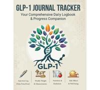 GLP 1 Journal : glp 1 diet journal ,glp-1 weight loss tracker journal , 120-Day GLP-1 Protocol Tracker: Daily Nutrition, Dosage, and Health Management System & More...
