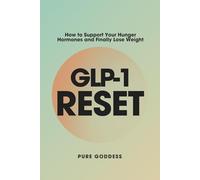 GLP-1 Reset: How to Support Your Hunger Hormones and Finally Lose Weight