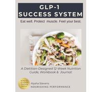 GLP-1 Success System: A Dietitian-Designed 12-Week Nutrition Guide, Workbook & Journal.