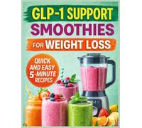 GLP-1 Support Smoothies For Weight Loss: A Complete Nutritional Guide For People On GLP-1 Medications, Designed To Maximize Weight Loss While Preventing Nutrient Deficiencies.