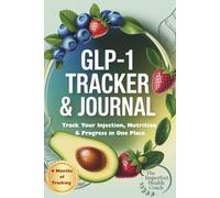GLP-1 Tracker and Journal: Track Your Injection, Nutrition & Progress in One Place