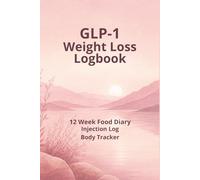 GLP-1 Weight Loss Logbook: 12 W ood Diary, Injection Log, Body Tracker: 90 Days of Food Logging, Symptom Tracking, and Fuelling Your Body Beyond the Scale