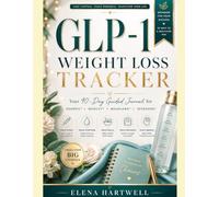 GLP-1 Weight Loss Tracker: 90-Day Journey Journal for Ozempic, Wegovy, Mounjaro & Zepbound Users: Daily Dose, Meal, Symptom & Mindset Tracker for GLP-1 Medication Success