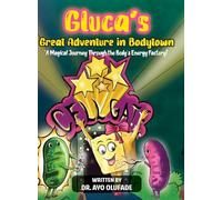 Gluca's Great Adventure in Bodytown: A Magical Journey Through the Body's Energy Factory!