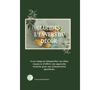 Glucides : l'envers du décor: Réduisez les glucides et vos maladies chroniques en même temps