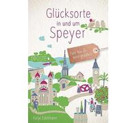 Glucksorte in und um Speyer: Fahr hin and werd glucklich by Edelmann New.