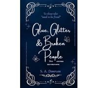 GLUE, GLITTER & BROKEN PEOPLE: not another self-help book