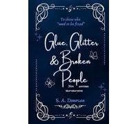 GLUE, GLITTER & BROKEN PEOPLE: not another self-help book