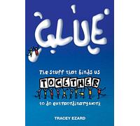 Glue: The Stuff That Binds Us Together to do Extraordinary Work