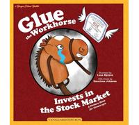 Glue the Workhorse Invests in the Stock Market: A Picture Book for Grownups: 1 (Banyan House Booklets)