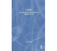GLUE: Transforming Leadership in a Hybrid World