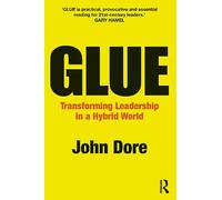 GLUE: Transforming Leadership in a Hybrid World