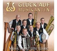 Glück auf Musikanten - Musik Bringt Gute Laune