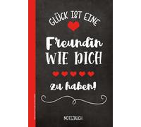 Glück ist eine Freundin wie Dich zu haben: Notizbuch für liebste Freundin, meine allerbeste Freundin Geschenk zu Weihnachten und Geburtstag sind schöne Freundschaftsgeschenke BFF