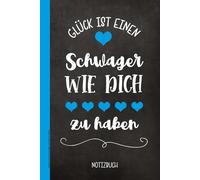 Glück ist einen Schwager wie Dich zu haben: Notizbuch A5 die schöne Geschenkidee für beste Schwäger liniertes Buch für Notizen ein Geschenk für den Schwager die Kleinigkeit für Mann der Schwester