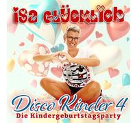 Glücklich,Isa - Disco Kinder 4 - die Kindergeburtstagsparty