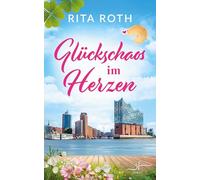 Glückschaos im Herzen: Eine Romantische Komödie voll Küstengefühle über die Liebe und das Glück: Eine Romantische Komödie voll Küstengefühle über die Liebe und das Glück