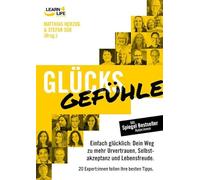 GlücksGefühle - Einfach glücklich: Dein Weg zu mehr Urvertrauen, Selbstakzeptanz und Lebensfreude. 20 Experten teilen ihre besten Tipps (Learn4Life): 6