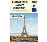 GLÜCKSORT IN EUROPA: Entdecken Sie die glücklichsten Orte Europas: Paris, Barcelona, Amsterdam, Prag, Wien, Santorini und verborgene lokale Schätze