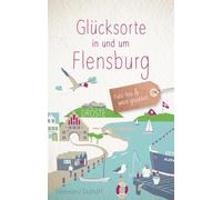 Glücksorte in und um Flensburg: Fahr hin & werd glücklich