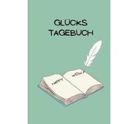 Glückstagebuch - Notiere jeden Tag deine guten Momente: Notizbuch, liniert, 120 Seiten