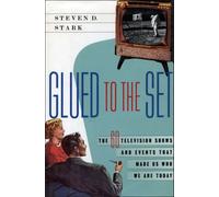 Glued to the Set: 60 Television Shows and Events That Made Us Who We are Today