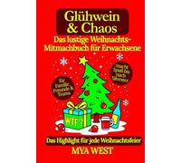 Glühwein & Chaos - Das lustige Weihnachts-Mitmachbuch für Erwachsene: das Highlight für jede Weihnachtsfeier - für Familie, Freunde & Teams | macht Spaß bis nach Silvester