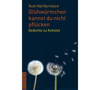 Gluhwurmchen Kannst Du Nicht Pflucken: Gedichte, Bernhard, Bernhard,.