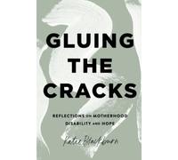 Gluing the Cracks: Reflections on Motherhood, Disability, and Hope