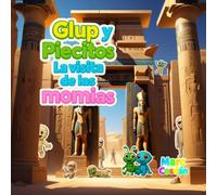 Glup y Piecitos: La visita de las momias: Una aventura de Dana, Javier, Glup y Piecitos (Mundo Sticker - Glup y Piecitos)