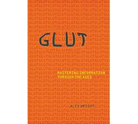 Glut: Mastering Information through the Ages