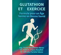 GLUTATHION ET EXERCICE.Formule pour un vieillissement en bonne santé: Régénération cellulaire, mouvement conscient et longévité active pour les personnes âgées: 2 (Glutathion en action)