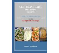 Gluten and Dairy Free Living Recipes (Gluten Free, Dairy Free, Soy Free and Nightshade Free Series)