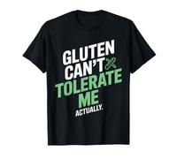 Gluten Can't Tolerate Me Actually T-Shirt