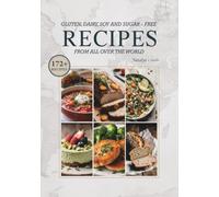 Gluten, Dairy, Soy and Sugar-Free Recipes from All over the World